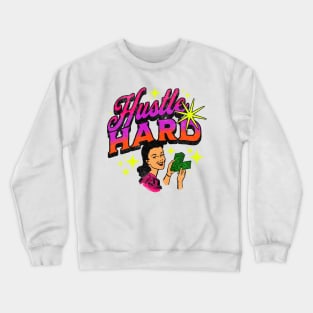 Funny Girls Hustle Hard Make Money Crewneck Sweatshirt